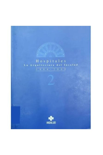 Hospitales La Arquitectura del Insalud 1986-2000. 2 Tomos.